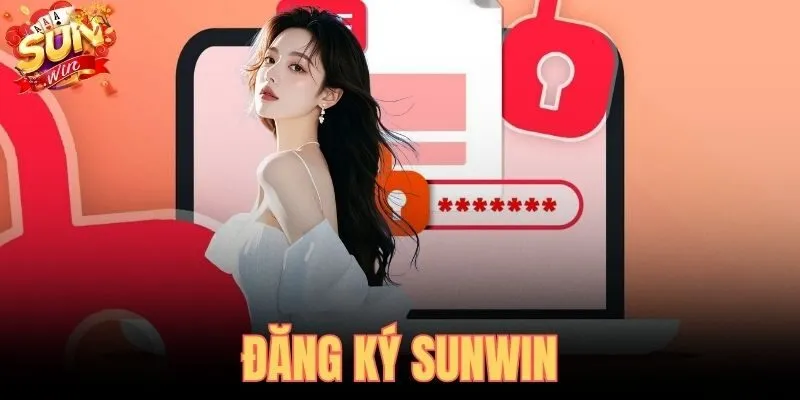 Đăng Ký Tài Khoản SUNWIN - Hướng Dẫn 3 Bước Cực Nhanh